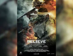 Film Believe: Mengisahkan Takdir, Mimpi, dan Keberanian